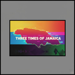 THREE TIMES OF JAMAICA