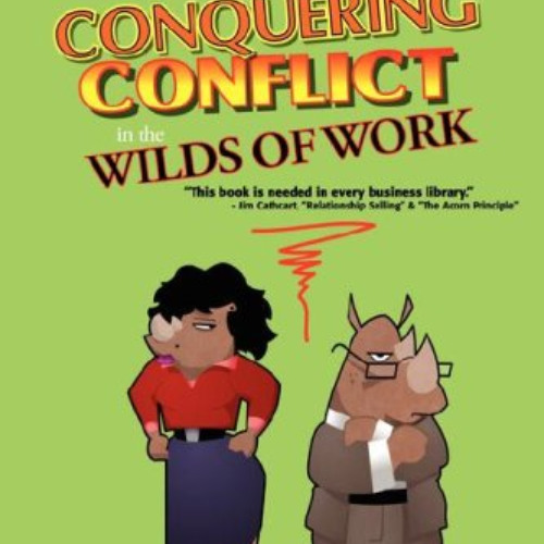 [View] KINDLE 📤 Wrestling Rhinos: Conquering Conflict in the Wilds of Work by  Rhobe