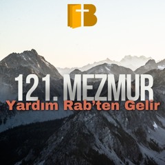 Yardım Rab'ten Gelir - 121. Mezmur