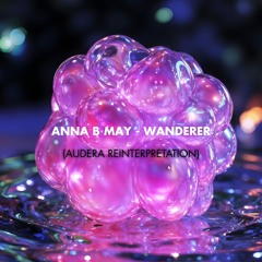 FREE DOWNLOAD: Anna B May - Wanderer (Audera Reinterpretation) [Circle Of LIfe]