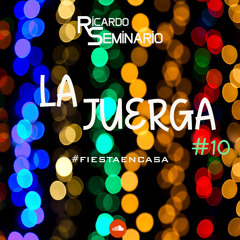 La Juerga #10 - DJ Ricardo Seminario