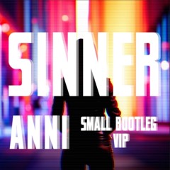 ANNI - SINNER (SMALL Bootleg) REMASTERED (FREE DOWNLOAD)