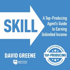 Read ebook [PDF] Skill: A Top-Producing Agent?s Guide to Earning Unlimited Income