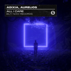 Adixia, Aurelios - All I Care