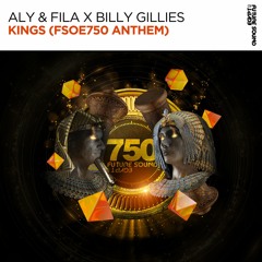 Aly & Fila, Billy Gillies - Kings (FSOE750 Anthem)