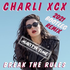 Charli Xcx - Break The Rules (Martin Time 2021 Bootleg)