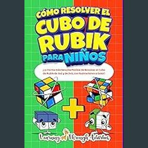 #^D.O.W.N.L.O.A.D 📚 Cómo Resolver el Cubo de Rubik para Niños: Edición Especial: ¡La Forma más Sen