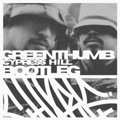 Cypress Hill - Greenthumb (CHXRLS BOOTLEG) FREE DOWNLOAD
