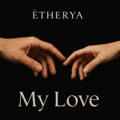 Etherya - My love ( Original mix )