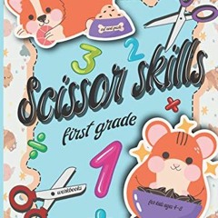 ACCESS [EPUB KINDLE PDF EBOOK] scissor skills first grade : cut and paste workbooks for kids ages 4-