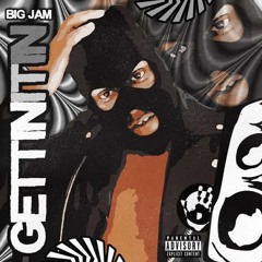 Big Jam - Gettin It In (Prod Sam Lang)