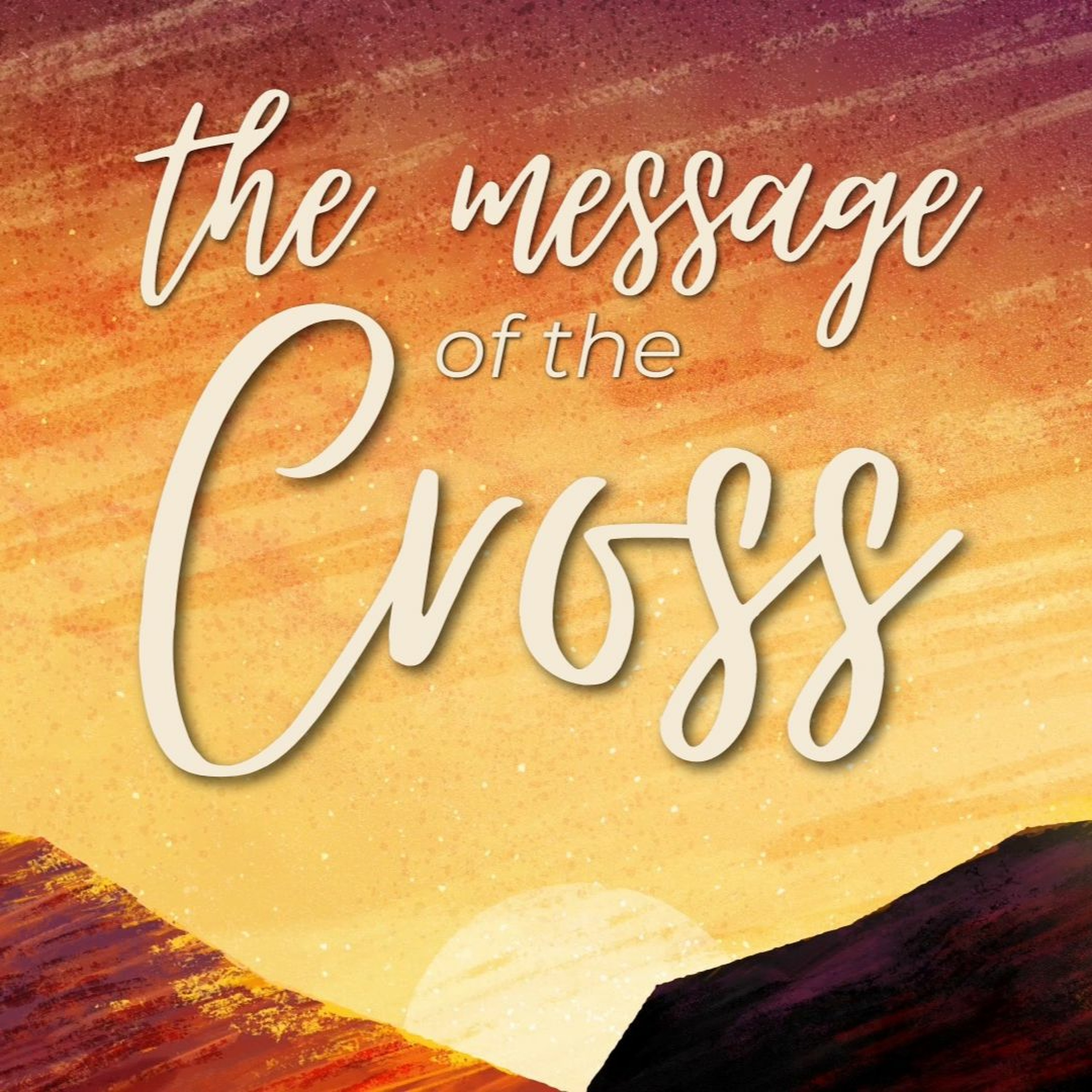 The Message of the Cross: The Crucifixion (Love Demonstrated) episode artwork
