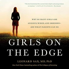 Read KINDLE 🗸 Girls on the Edge: Why So Many Girls Are Anxious, Wired, and Obsessed