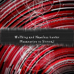 Wolf King and Nameless Hunter