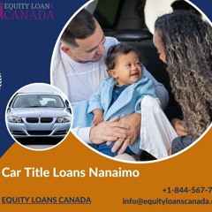 Car Title Loans Nanaimo | +1-844-567-7002 | Equity Loans Canada