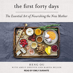 Get EPUB 🎯 The First Forty Days: The Essential Art of Nourishing the New Mother by