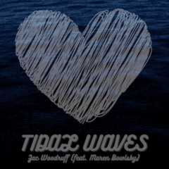 Tidal Waves ~ Zachery Woodruff ft. Maren Bowlsby