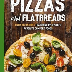 ✔Read⚡️ Pizzas and Flatbreads: Over 100 Recipes Featuring Everyone's Favorite Comfort Foods (Th