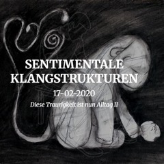 17-02-2020 (Diese Traurigkeit ist nun Alltag II)