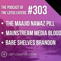 The Podcast of the Lotus Eaters #303