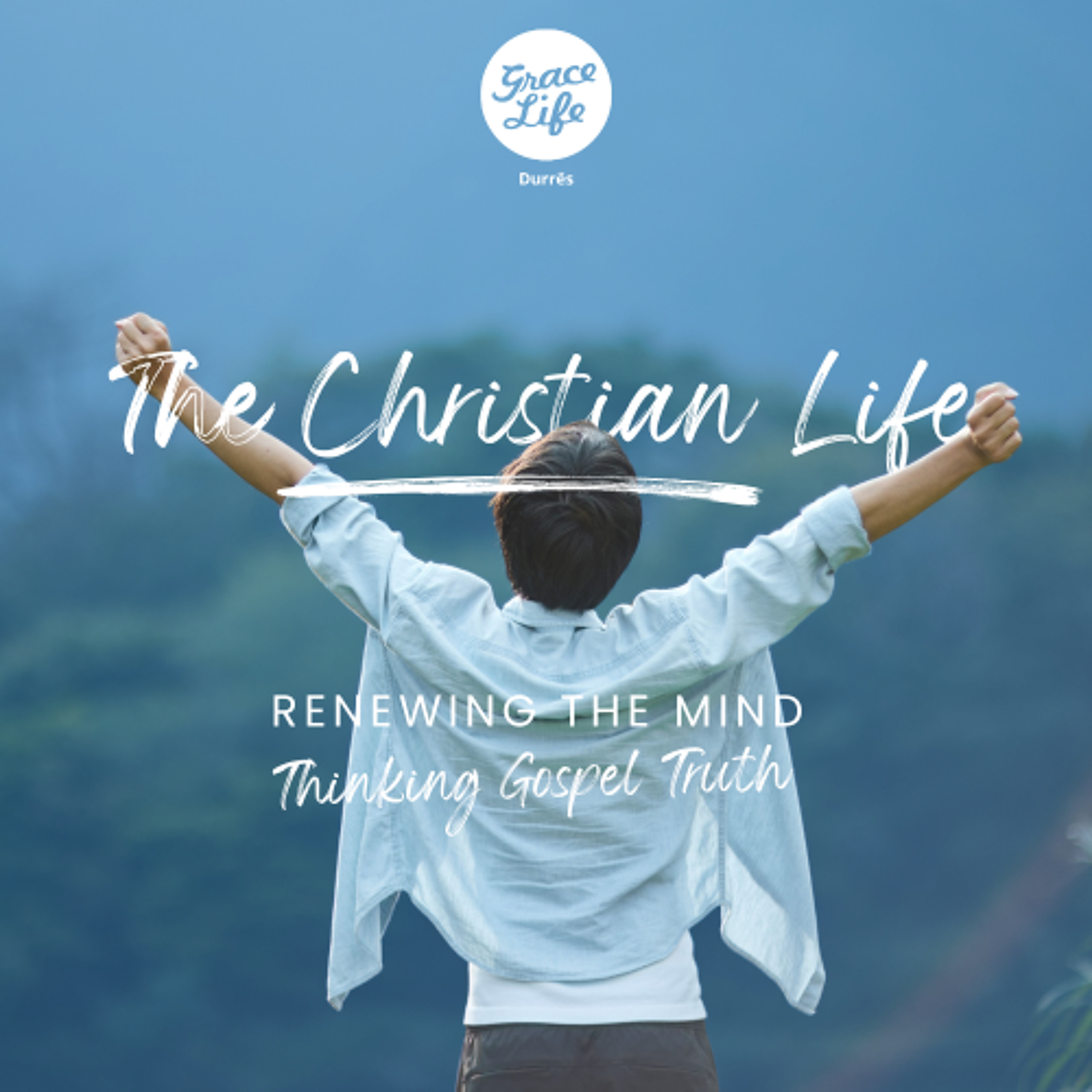 The Christian Life - Part 10 - Renewing the Mind, Thinking Gospel truth - Avdulla Kariqi(Durrës) episode artwork