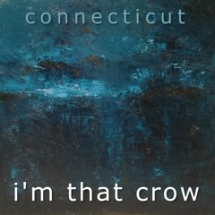 Connecticut - I am that crow