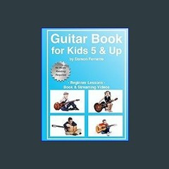 #^D.O.W.N.L.O.A.D 📖 Guitar Book for Kids 5 & Up - Beginner Lessons: Learn to Play Famous Guitar So