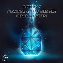 Potions - Slander & Said The Sky (GR8R Mashup)