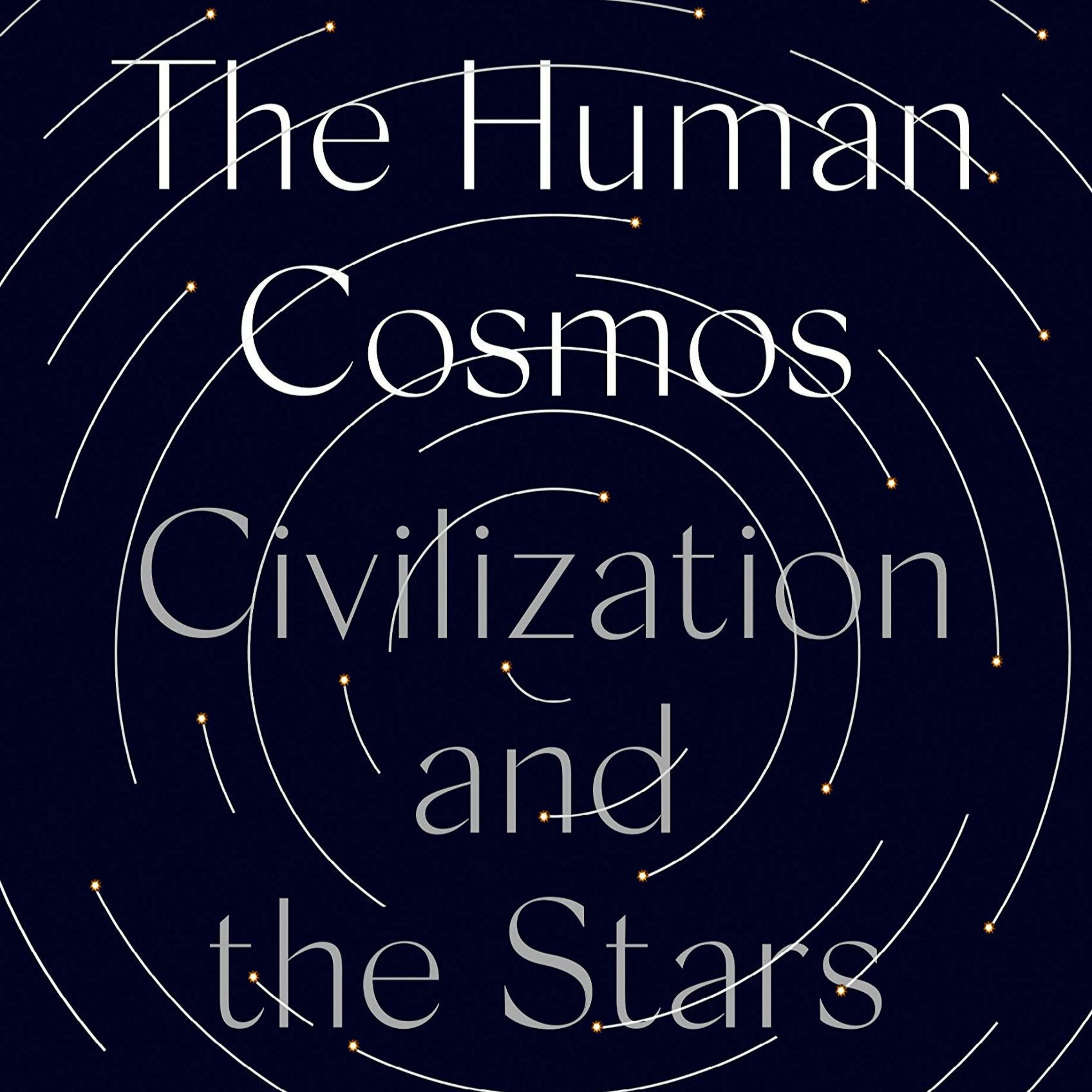 Jo Marchant, ”The Human Cosmos: A Secret History of the Stars”
