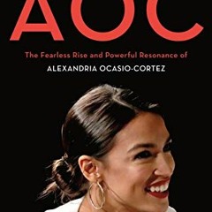 ✔️ [PDF] Download AOC: The Fearless Rise and Powerful Resonance of Alexandria Ocasio-Cortez by