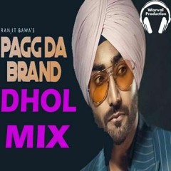 Pagg Da Brand Dhol Remix Ranjit Bawa Ft Warval Production Latest Punjabi Remix Song