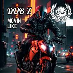 DUB-Z - Movin' Like *Free Download Out Now On Revz Audio*
