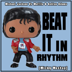 Michael Jackson Vs Mattilo & Ashton Adams - Beat it in Rhythm (Mickey Mashup)