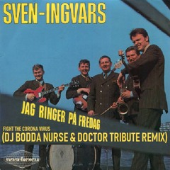 SVEN - INGVARS - JAG RINGER PÅ FREDAG (DJ BODDA NURSE & DOCTOR TRIBUTE REMIX)