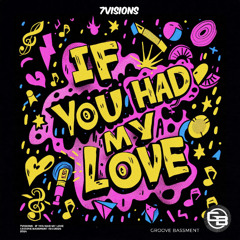 7Visions - If You Had My Love