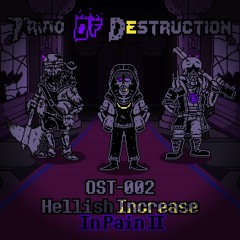 [Triad Of Destruction] OST-002 - Phase 1: Hellish Increase In Pain II