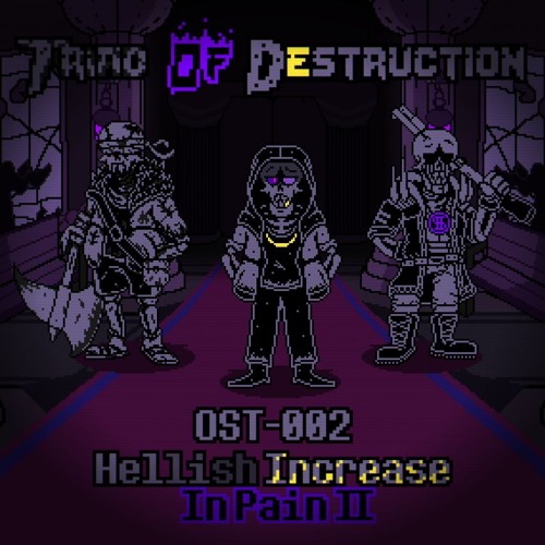 [Triad Of Destruction] OST-002 - Phase 1: Hellish Increase In Pain II