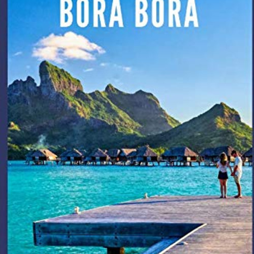 VIEW KINDLE 🖌️ Best of Bora Bora: Create the vacation of a lifetime by  Gloria Altus