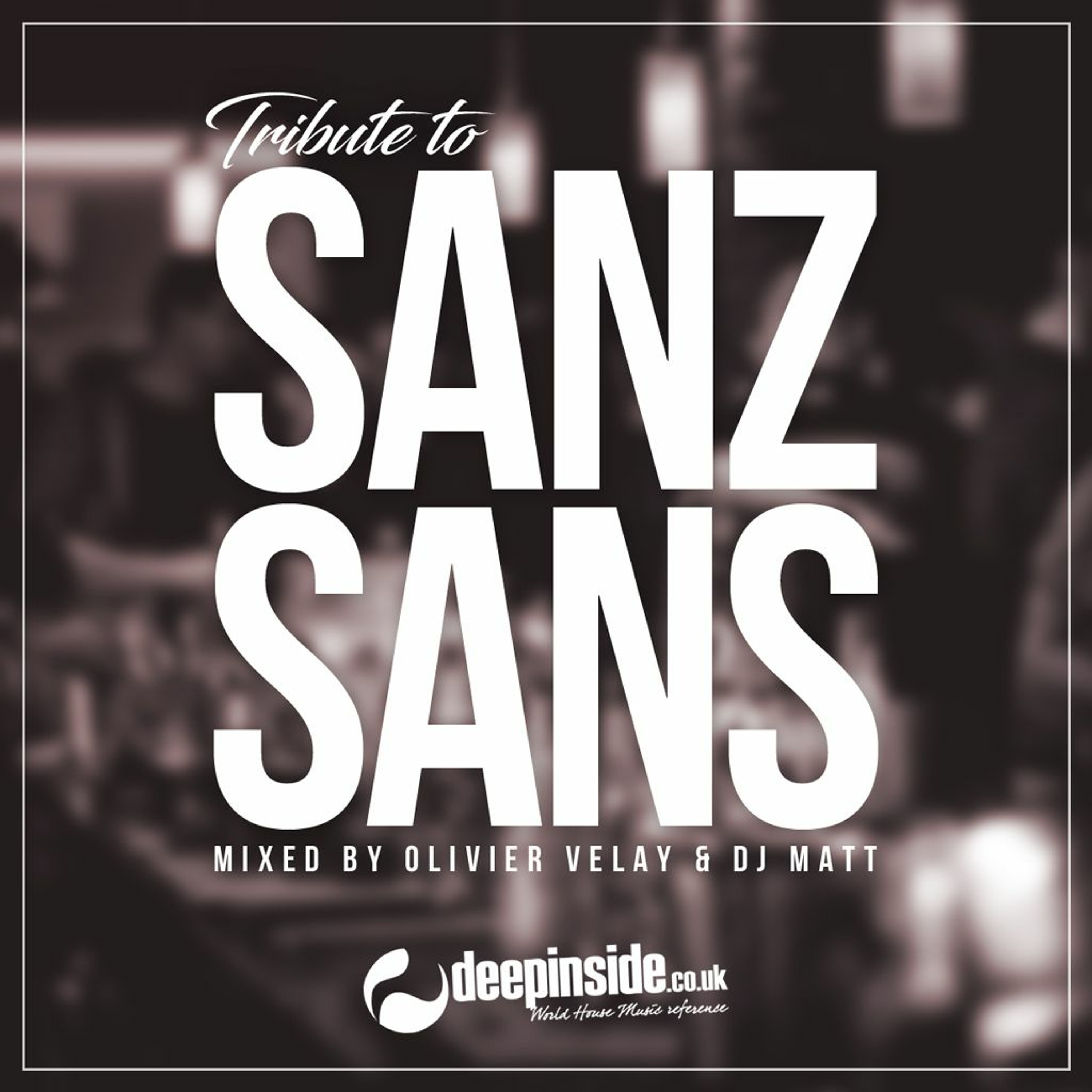Tribute to SANZ SANS Paris by OLIVIER VELAY & DJ MATT