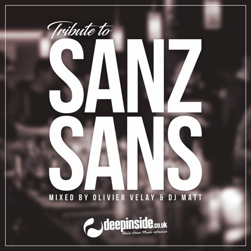 Tribute to SANZ SANS Paris by OLIVIER VELAY & DJ MATT