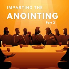 10-29-23 Imparting the Anointing Pt.2