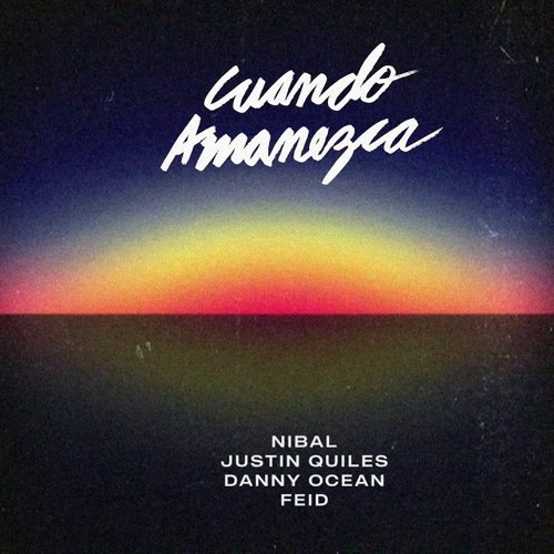 084. Cuando Amanezca - Justin Quiles, Danny Ocean, Feid, Nibal [Erico 2020] DESCARGA GRATIS