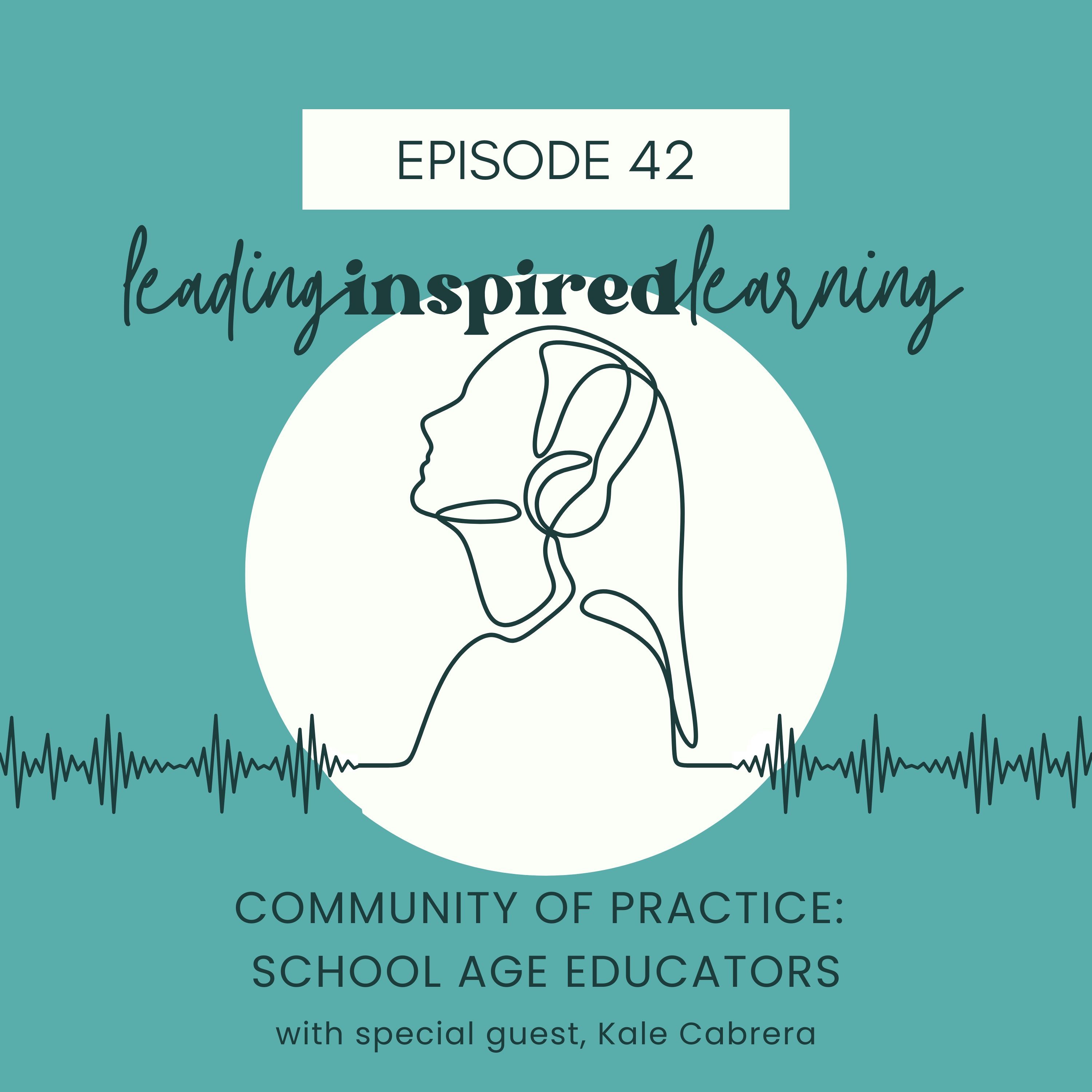 Ep: 42 - Community of Practice: School Age Educators with Kale Cabrera episode artwork