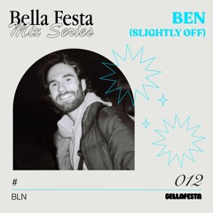 Bella Festa Mix Series012 - Ben (Slighty Off)