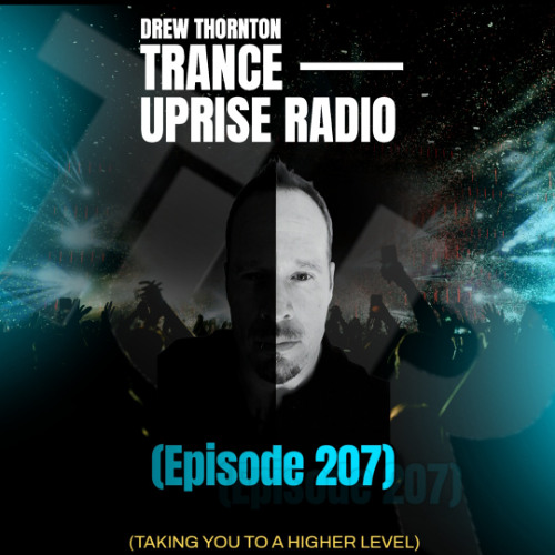 TRANCE UPRISE RADIO (Episode 207) MIXED By DREW THORNTON