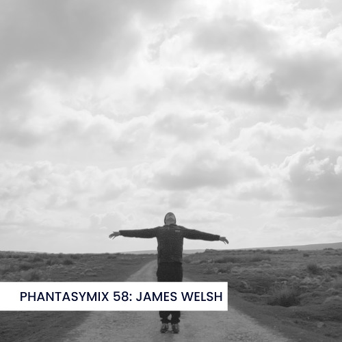 PHANTASYMIX 58: James Welsh