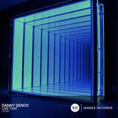 DANNY DENOV - LIKE THAT (JENDEX RECORDS)