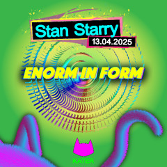 Stan Starry | ENORM iN FORM - Vol.7 | Hopper | Kater | 13.04.2025