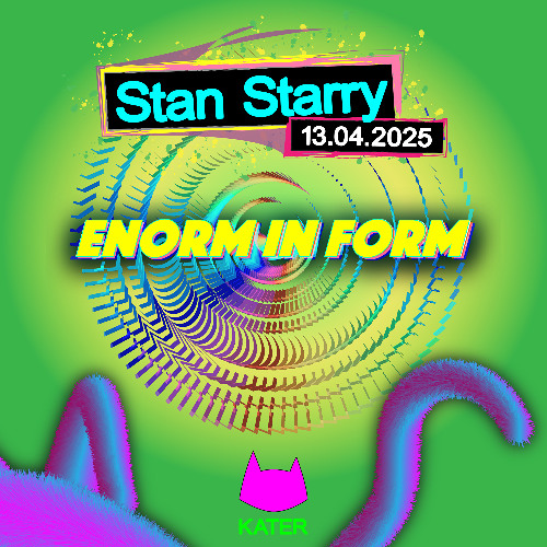 Stan Starry | ENORM iN FORM - Vol.7 | Hopper | Kater | 13.04.2025