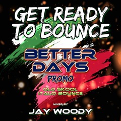Get Ready To Bounce - Better Days promo